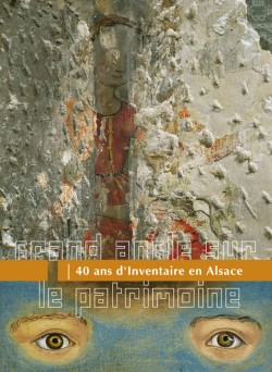 Grand angle sur le patrimoine, <br />40 ans d´inventaire en Alsace Grand angle sur le patrimoine, <br />40 ans d´inventaire en Alsace