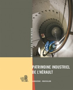 Patrimoine industriel de l’Hérault Patrimoine industriel de l’Hérault