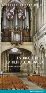Les orgues de la cathédrale de Bayeux Les orgues de la cathédrale de Bayeux