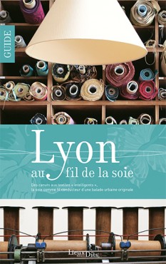 Lyon au fil de la soie Lyon au fil de la soie