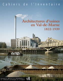 Architecture d´usines en Val-de-Marne (1822-1939) Architecture d´usines en Val-de-Marne (1822-1939)