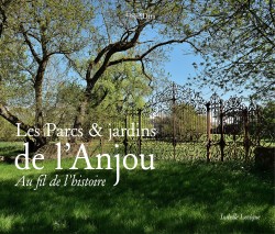 Les parcs et jardins de l’Anjou Les parcs et jardins de l’Anjou