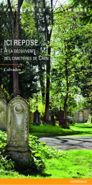 Ici repose… à la découverte des cimetières de Caen Ici repose… à la découverte des cimetières de Caen